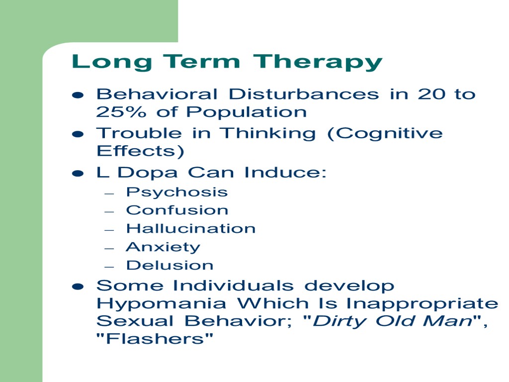 Long Term Therapy Behavioral Disturbances in 20 to 25% of Population Trouble in Thinking